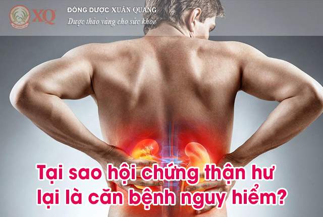 Tại sao hội chứng thận hư lại là căn bệnh nguy hiểm?