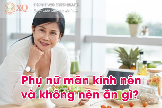 Phụ nữ mãn kinh nên và không nên ăn gì?