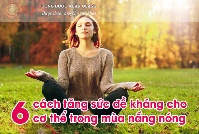 6 cách tăng sức đề kháng cho cơ thể trong mùa nắng nóng