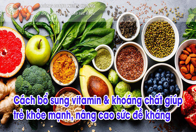 Cách bổ sung vitamin và khoáng chất giúp trẻ khỏe mạnh, nâng cao sức đề kháng