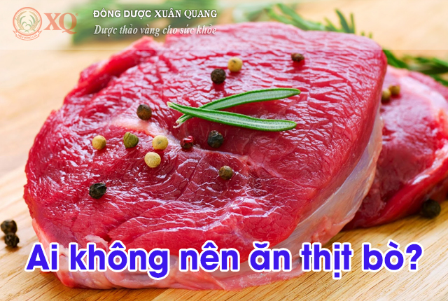 Ai không nên ăn thịt bò?
