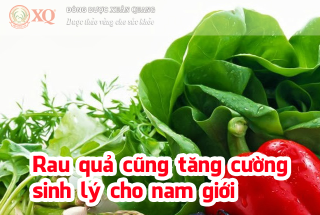 Rau quả cũng tăng cường sinh lý cho nam giới
