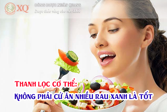 Thanh lọc cơ thể: Không phải cứ ăn nhiều rau xanh là tốt